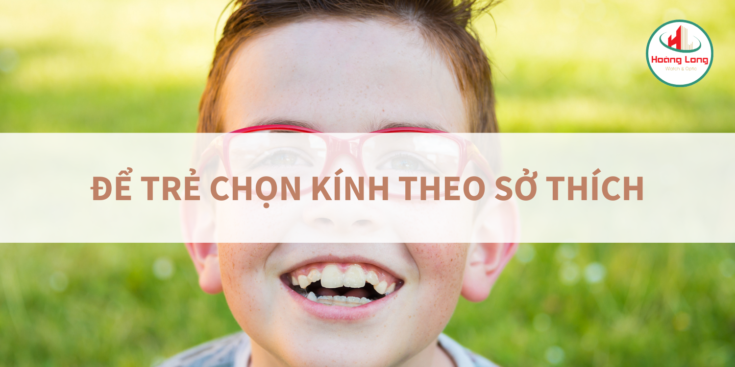 Hãy để trẻ chọn kính theo sở thích