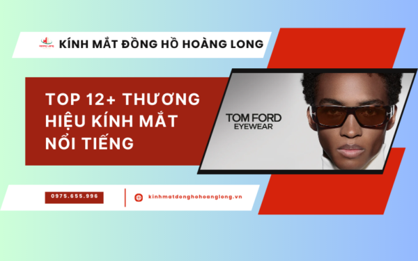 TOP CÁC THƯƠNG HIỆU KÍNH MẮT NỔI TIẾNG